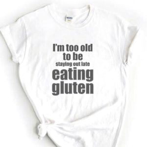 Im too old to be staying out late eating gluten